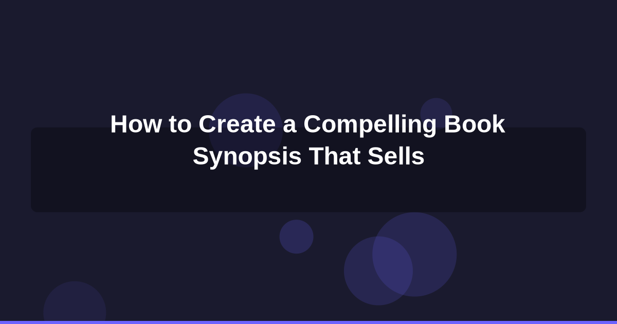 How to Create a Compelling Book Synopsis That Sells