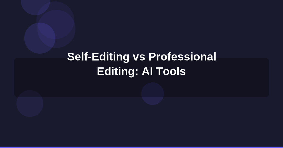 Self-Editing vs. Professional Editing: When AI Book Editing Tools Make the Most Sense